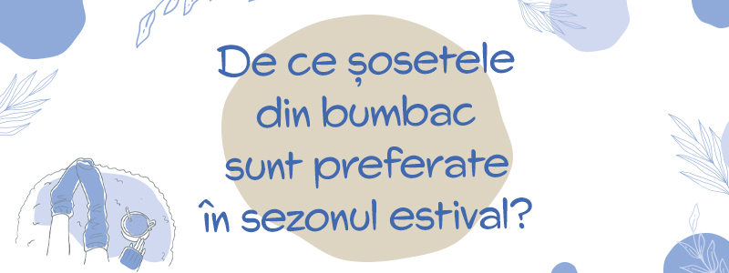 De ce sosetele din bumbac sunt preferate in sezonul estival?